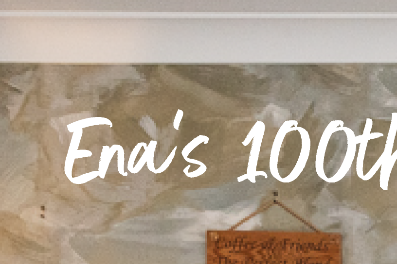Ena's 100th birthday